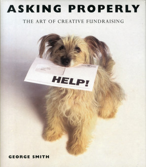 Asking Properly : The Art of Creative Fundraising