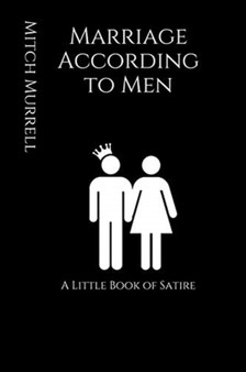 Marriage According to Men : A Little Book of Satire by Mitch Murrell - Paperback