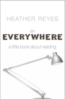 Everywhere: A Little Book about Reading