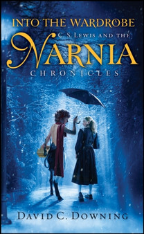 Into the Wardrobe : C.S. Lewis and the Narnia Chronicles