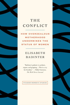 The Conflict : How Modern Motherhood Undermines the Status of Women