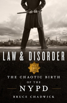 Law & Disorder : The Chaotic Birth of the NYPD
