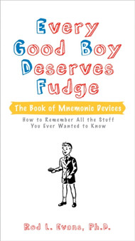 Every Good Boy Deserves Fudge : The Book of Mnemonic Devices