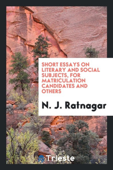 Short Essays on Literary and Social Subjects, for Matriculation Candidates and Others by N J Ratnagar - Paperback