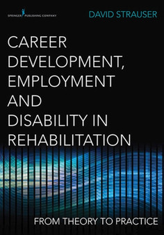 Career Development, Employment and Disability in Rehabilitation : From Theory to Practice