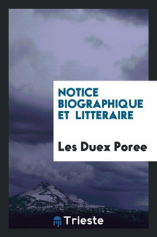 Notice Biographique Et Litteraire by Les Duex Poree - Paperback