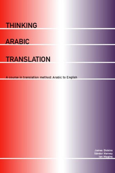 Thinking Arabic Translation : A Course in Translation Method - Arabic to English Course Book