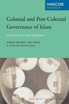 Colonial and Post-Colonial Governance of Islam : Continuities and Ruptures