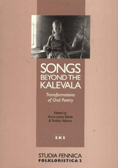 Songs Beyond the Kalevala : Transformations of Oral Poetry