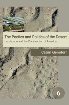 The Poetics and Politics of the Desert : Landscape and the Construction of America : 6