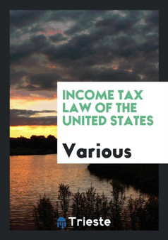 Income Tax Law of the United States by Various - Paperback
