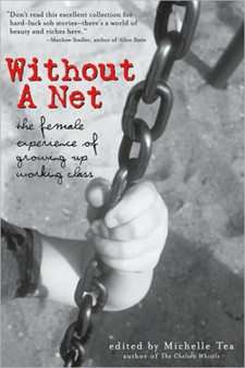 Without a Net : The Female Experience of Growing Up Working Class