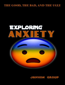 Exploring Anxiety : The Good, The Bad and the Ugly