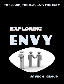Exploring Envy : The Good, The Bad and the Ugly