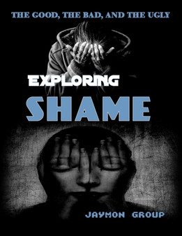Exploring Shame : The Good, The Bad and the Ugly