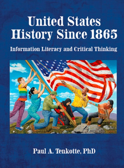 United States History Since 1865 : Information Literacy and Critical Thinking