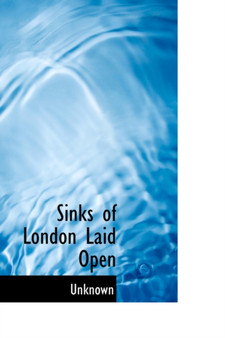 Sinks of London Laid Open by Unknown - Hardback