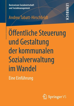 OEffentliche Steuerung und Gestaltung der kommunalen Sozialverwaltung im Wandel : Eine Einfuhrung