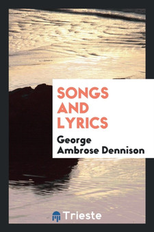 Songs and Lyrics by George Ambrose Dennison - Paperback