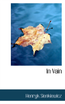 In Vain by Henryk K Sienkiewicz - Hardback