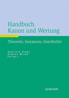 Handbuch Kanon und Wertung : Theorien, Instanzen, Geschichte