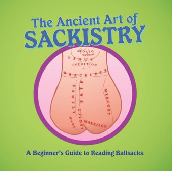 The Ancient Art of Sackistry : A Beginner's Guide to Reading Ballsacks by Madame Keene - Paperback