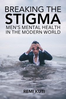 Breaking the Stigma Men's Mental Health in the Modern World