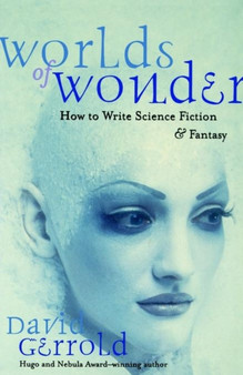 Worlds of Wonder: How to Write Science Fiction & Fantasy