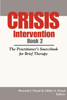 Crisis Intervention Book 2 : The Practitioner's Sourcebook for Brief Therapy