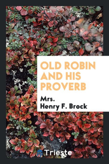 Old Robin and His Proverb by Mrs Henry F Brock - Paperback