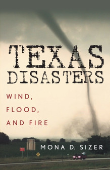 Texas Disasters : Wind, Flood, and Fire