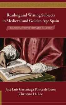Reading and Writing Subjects in Medieval and Golden Age Spain : Essays in Honor of Ronald E. Surtz : 46