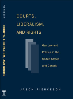 Courts, Liberalism, and Rights : Gay Law and Politics in the United States and Canada