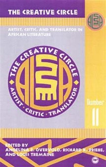 The Creative Circle : Artist, Critic, and Translator in African Literature