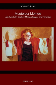 Murderous Mothers : Late Twentieth-Century Medea Figures and Feminism : 78