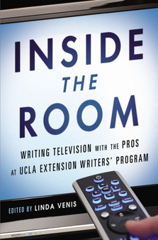Inside the Room : Writing Television with the Pros at UCLA Extension Writers' Program
