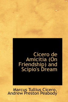 Cicero de Amicitia on Friendship and Scipio's Dream by Marcus Tullius Cicero - Paperback