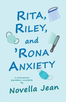 Rita, Riley, and 'Rona Anxiety : A coronavirus pandemic novelette by Novella Jean - Paperback