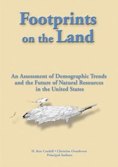 Footprints on the Land : An Assessment of Demographic Trends & the Future of Natural Resources in the United States
