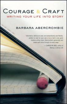 Courage and Craft : Writing Your Life into Story