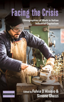 Facing the Crisis : Ethnographies of Work in Italian Industrial Capitalism