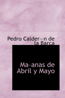Ma-Anas de Abril y Mayo by Pedro Calder-N De La Barca - Hardback