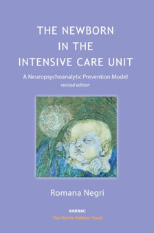 The Newborn in the Intensive Care Unit : A Neuropsychoanalytic Prevention Model