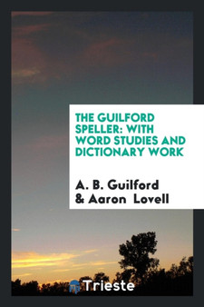 The Guilford Speller : With Word Studies and Dictionary Work by A B Guilford - Paperback
