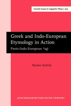 Greek and Indo-European Etymology in Action : Proto-Indo-European <i>*aǵ-</i>