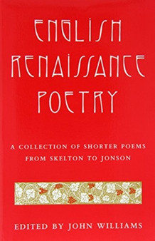 English Renaissance Poetry : A Collection of Shorter Poems from Skelton to Jonson