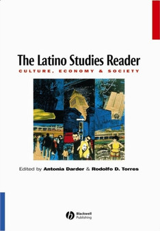 The Latino Studies Reader : Culture, Economy, and Society