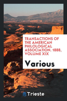 Transactions of the American Philological Association. 1888, Volume XIX by Various - Paperback