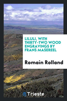 Liluli, with Thirty-Two Wood Engravings by Frans Masereel by Romain Rolland - Paperback