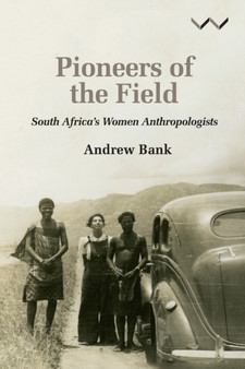 Pioneers of the Field : South Africa's Women Anthropologists